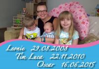 Leonie 29.08.2008 - Tim Luca 22.11.2010 - Oscar 17.06.2015